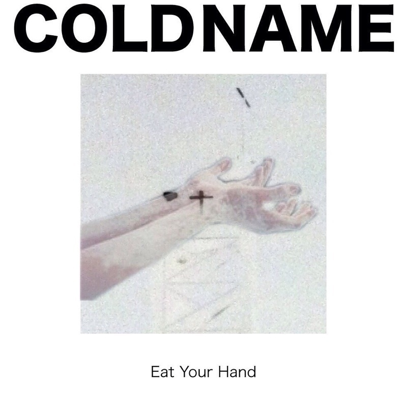 dsr107 : Cold Name | Eat Your Hand